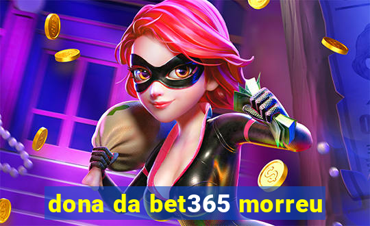 dona da bet365 morreu